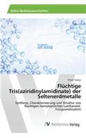Flüchtige Tris(aziridinylamidinate) der Seltenerdmetalle
