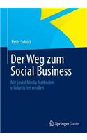 Der Weg Zum Social Business: Mit Social Media Methoden Erfolgreicher Werden