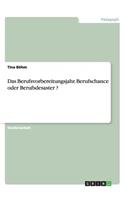 Das Berufsvorbereitungsjahr. Berufschance oder Berufsdesaster ?