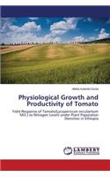 Physiological Growth and Productivity of Tomato: (English)