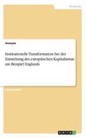 Institutionelle Transformation bei der Entstehung des europäischen Kapitalismus am Beispiel Englands