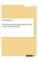 Die Meeresverschmutzung und das The Ocean Cleanup-Projekt