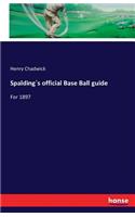 Spalding`s official Base Ball guide