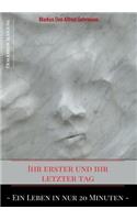 Ihr erster und ihr letztet Tag