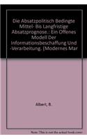 Die Absatzpolitisch Bedingte Mittel- Bis Langfristige Absatzprognose.