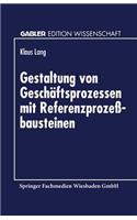 Gestaltung Von Geschäftsprozessen Mit Referenzprozeßbausteinen