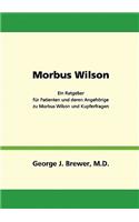 Morbus Wilson - Ein Ratgeber für Patienten und deren Angehörige zu Morbus Wilson und Kupferfragen