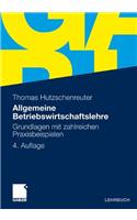 Allgemeine Betriebswirtschaftslehre: Grundlagen Mit Zahlreichen Praxisbeispielen