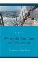 Wir segeln dem Teufel den Schwanz ab