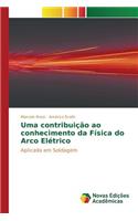 Uma contribuição ao conhecimento da Física do Arco Elétrico