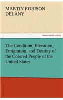 Condition, Elevation, Emigration, and Destiny of the Colored People of the United States
