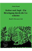 Kultur Und Jagd - Ein Birschgang Durch Die Geschichte