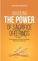 Unveiling the Power of Sacrifice and Offerings