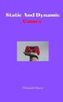 Static And Dynamic Games