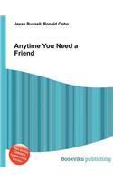Anytime You Need a Friend: (English)