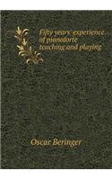Fifty Years' Experience of Pianoforte Teaching and Playing