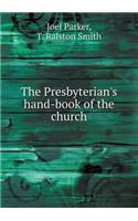 The Presbyterian's Hand-Book of the Church