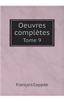 Oeuvres complètes Tome 9: (French)