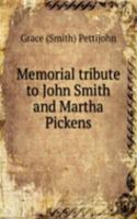 Memorial tribute to John Smith and Martha Pickens