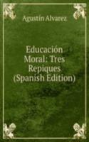 Educacion Moral: Tres Repiques (Spanish Edition)