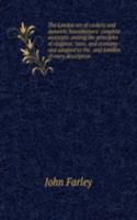 London art of cookery and domestic housekeepers' complete assistant: uniting the principles of elegance, taste, and economy : and adapted to the . and families of every description .