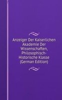 Anzeiger Der Kaiserlichen Akademie Der Wissenschaften, Philosophisch-Historische Klasse (German Edition)