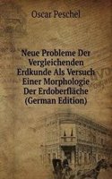 Neue Probleme Der Vergleichenden Erdkunde Als Versuch Einer Morphologie Der Erdoberflache (German Edition)