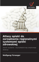 Atlasy opieki do zarządzania regionalnymi systemami opieki zdrowotnej