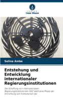 Entstehung und Entwicklung internationaler Regierungsinstitutionen