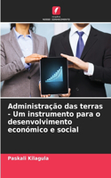 Administração das terras - Um instrumento para o desenvolvimento económico e social