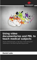 Using video documentaries and PBL to teach medical subjects
