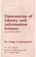 Dimensions of Libarary and Information Science: Papers Contributed in Honour of 61st Birthday Celebrations of Prof. P.N. Kaula