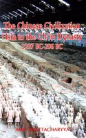 Chinese Civilization: Hsia to the Ch'in Dynasty 2207 BC to 206 BC