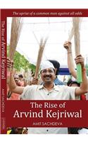 The Rise Of Arvind Kejriwal