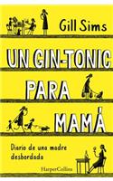 Un Gin-Tonic Para Mamá (Why Mommy Drinks - Spanish Edition)