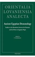 Ancient Egyptian Demonology: Studies on the Boundaries Between the Demonic and the Divine in Egyptian Magic