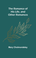 Romance of His Life, and Other Romances