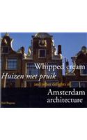 Whipped Cream and Other Delights of Amsterdam Architecture