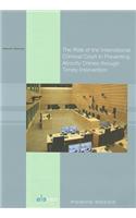 The Role of the International Criminal Court in Preventing Atrocity Crimes Through Timely Intervention: From the Humanitarian Intervention Doctrine and Ex Post Facto Judicial Institutions to the Notion of Responsibility to Protect and the Preventative 
