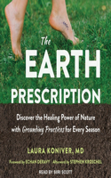 Earth Prescription: Discover the Healing Power of Nature with Grounding Practices for Every Season