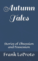 Autumn Tales (Stories of Obsession and Possession)