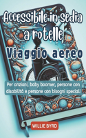 Accessibile in sedia a rotelle Viaggio aereo 2024