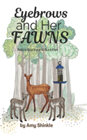 Eyebrows and Her Fawns