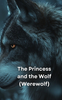 The Princess and the Wolf (Werewolf)