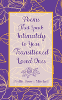 Poems That Speak Intimately to Your Transitioned Loved Ones