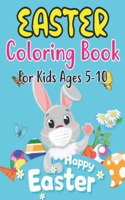 Easter Coloring Book For Kids Ages 5-10: Easter Bunny, Happy Easter and Easter Egg Hunt Coloring Book For kids 5-10