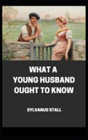 What a Young Husband Ought to Know( illustrated edition)