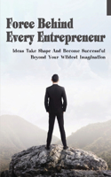 Force Behind Every Entrepreneur