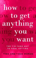 How To Get Anything You Want