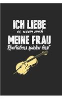 Ich Liebe Es, Wenn Mich Meine Frau Kontrabass Spielen Lässt: Notenheft/Notenbuch/Notenpapier/Notizbuch/120 Seiten/ 6x9 Zoll